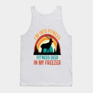 I'm Into Fitness Fit'Ness Deer In My Freezer - hunting lover Tank Top